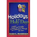 Holidays and Holy Days: Origins, Customs, and Insights on Celebrations Through the Year