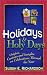 Holidays and Holy Days: Origins, Customs, and Insights on Celebrations Through the Year