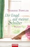 Der Engel auf meiner Schulter: Roman - Therese Fowler