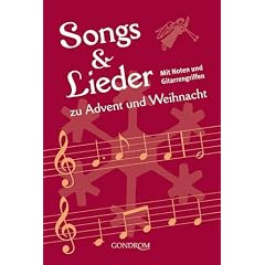 Songs & Lieder zu Advent und Weihnacht. Mit Noten und Gitarrengriffen