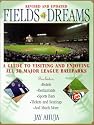 Fields Of Dreams: A Guide to Visiting and Enjoying All 30 Major League Ballparks