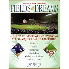 Fields of Dreams: Guide to Visiting and Enjoying All 30 Major League Ballparks