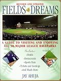 Fields Of Dreams: A Guide to Visiting and Enjoying All 30 Major League Ballparks