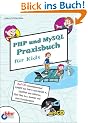 PHP und MySQL Praxisbuch f�r Kids