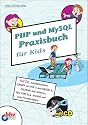 PHP und MySQL Praxisbuch f&uuml;r Kids