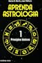Aprenda Astrologia = Learn Astrology (Spanish Edition)