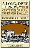 A Long, Deep Furrow: Three Centuries of Farming in New England