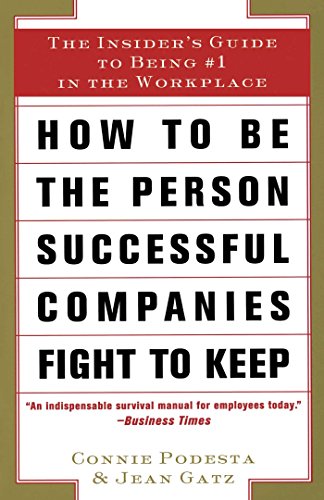 How to Stay Employed in Tough Times: The Insider's Guide to Being #1 in the Workplace