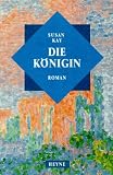 Die K&ouml;nigin. - Susan Kay