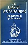 The Great enterprise : the history of the Spanish Armada : as revealed in contemporary documents