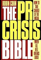 The PR Crisis Bible: How to Take Charge of the Media When All Hell Breaks Loose