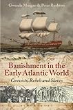 Banishment in the early Atlantic world : convicts, rebels and slaves