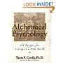 Alchemical Psychology: Old Recipes for Living in a New World