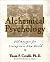 Alchemical Psychology: Old Recipes for Living in a New World