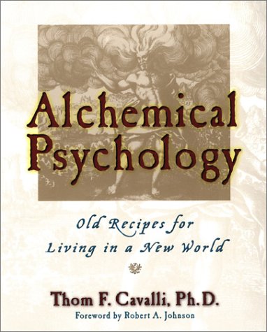 Alchemical Psychology: Old Recipes for Living in a New World