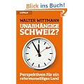 Unabh�ngige Schweiz? Perspektiven f�r ein reformunwilliges Land