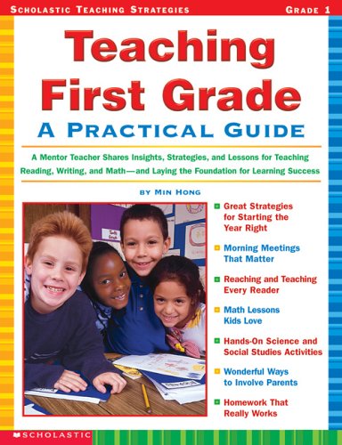 Teaching First Grade: A Mentor Teacher Shares Insights, Strategies, and Lessons for Teaching Reading, Writing and Math-and Laying the Foundation for Learning Success (Teaching First Grade)