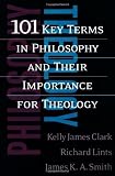 101 Key Terms in Philosophy and Their Importance for Theology