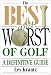 Books : The Best and Worst of Golf: A Definitive Guide