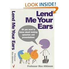 Lend Me Your Ears: All you need to know about making speeches and presentations