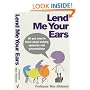 Lend Me Your Ears: All You Need to Know About Making Speeches and Presentations