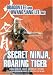 Secret Ninja, Roaring Tiger