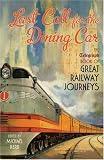 Last Call for the Dining Car: The Daily Telegraph Book of Great Railway Journeys