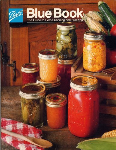 BALL BLUE BOOK: THE GUIDE TO HOME CANNING AND FREEZINE (1987 Softcover 112 pages with many... by Freezing Foods