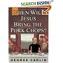 When Will Jesus Bring the Pork Chops?
