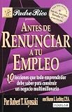 Antes de renunciar a tu empleo: 10 lecciones que todo emprendedor debe saber para construir un negoc