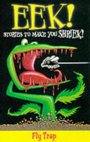 Eek! Stories to Make You Shriek: Fly Trap v.1 (Eek! - big book) (Vol 1)