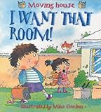 I Want That Room!: Moving House (New Experiences)