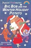 Big Bob And The Winter Holiday Potato (level 3) (Hello Reader) Daniel Pinkwater