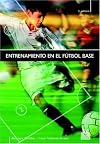Entrenamiento En El Futbol Base: Programa de Aplicacion Tecnica, 1er Nivel (Coleccion Futbol) (Coleccion Futbol)
