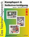 Kampfsport & Selbstverteidigung - Das Nachschlagewerk: Band I - Grundtechniken