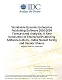 Review IDC Research  / Worldwide Dynamic Enterprise Publishing Software 2005-2009 Forecast and Analysis: A New Generation of Enterprise Publishing Software Is Born - Initial Market Sizing and Vendor Shares