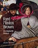 Ford Madox Brown : Pre-Raphaelite pioneer