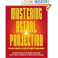 Mastering Astral Projection: 90-day Guide to Out-of-Body Experience by Robert Bruce and Brian Mercer