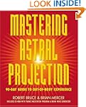 Mastering Astral Projection: 90-day G...