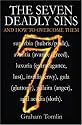 The Seven Deadly Sins: And How to Overcome Them