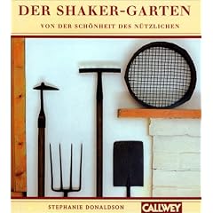 Der Shaker-Garten: Von der Sch�nheit des N�tzlichen