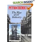 Click here to buy Petrochemicals: The Rise Of An Industry by  Peter H. Spitz.