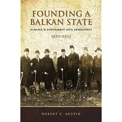 Founding a Balkan State: Albania's Experiment with Democracy, 1920-1925