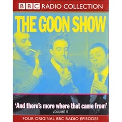 The Goon Show Classics: And There's More Where That Came From! (Previously Volume 5) (BBC Radio Collection)