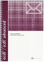ECDL/ICDL Advanced Syllabus 1.5 Module AM3 Word Processing Using Word 2003 (Advanced European Computer Driving Licence)