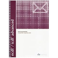 ECDL/ICDL Advanced Syllabus 1.5 Module AM3 Word Processing Using Word 2003 (Advanced European Computer Driving Licence)