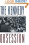 The Kennedy Obsession: The American Myth of JFK