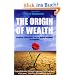 The Origin Of Wealth: Evolution, Complexity, and the Radical Remaking of Economics