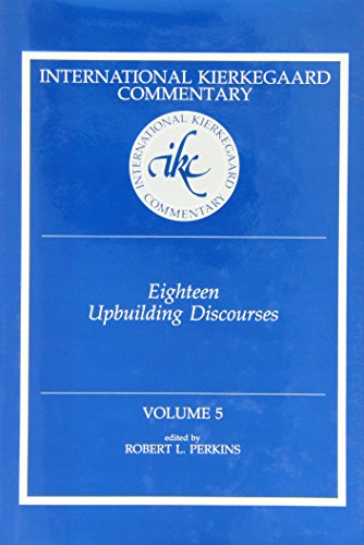 Eighteen Upbuilding Discourses, Volume 5 (International Kierkegaard Commentary)