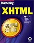 Mastering XHTML: Premium Edition